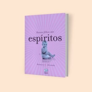 Nossos Filhos são Espíritos - Hermínio Miranda