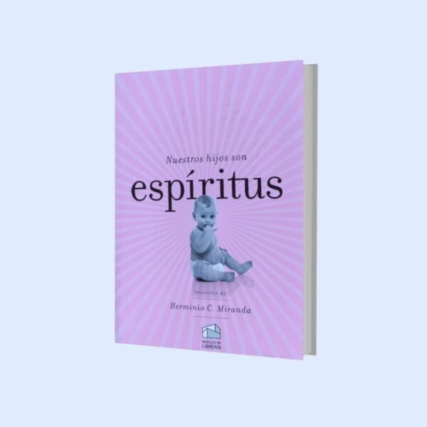 Nuestros hijos son Espíritus - Hermínio Miranda