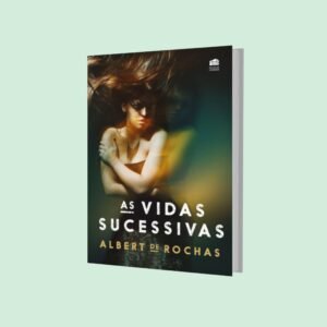 AS Vidas Sucessivas - Albert Rochas