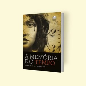 A Memória e o Tempo -  Hermínio Corrêa de Miranda