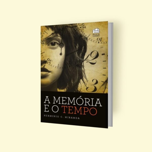 A Memória e o Tempo -  Hermínio Corrêa de Miranda