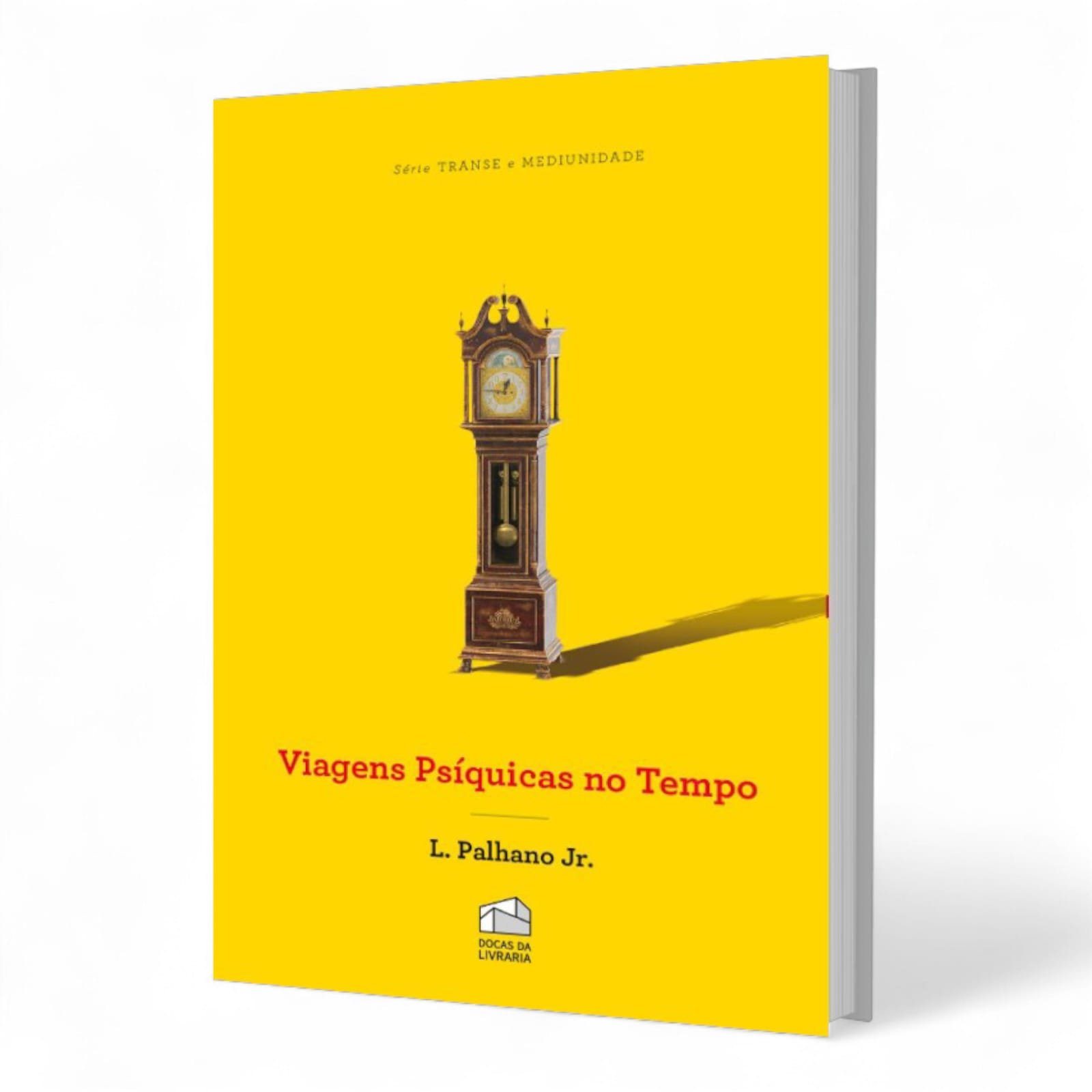Viagens Psíquicas no Tempo – L. Palhano Jr.