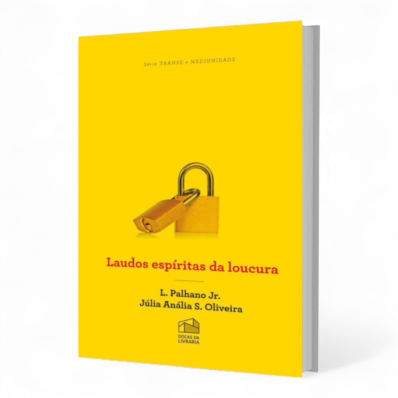 Laudos espíritas da loucura - Lamartine Palhano Jr.