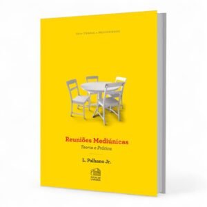 Reuniões Mediúnicas: Teoria e prática - Lamartine Palhano Jr.